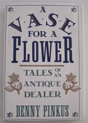 cover image A Vase for a Flower: Tales of an Antique Dealer