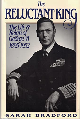 cover image The Reluctant King: The Life & Reign of George VI, 1895-1952