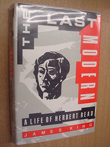 cover image The Last Modern: A Life of Herbert Read