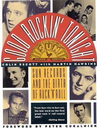 cover image Good Rockin' Tonight: Sun Records and the Birth of Rock 'n' Roll