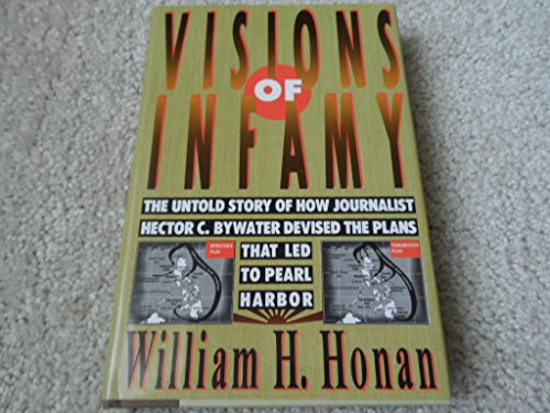 cover image Visions of Infamy: The Untold Story of How Journalist Hector C. Bywater Devised the Plans That Led to Pearl Harbor