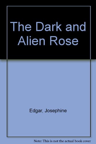 cover image A Dark and Alien Rose