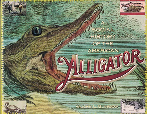 cover image A Social History of the American Alligator: The Earth Trembles with His Thunder