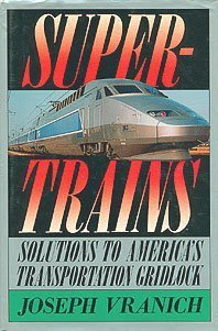cover image Supertrains: Solutions to America's Transportation Gridlock