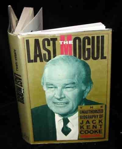 cover image The Last Mogul: The Unauthorized Biography of Jack Kent Cooke