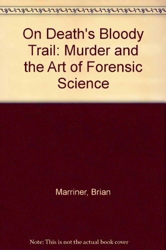 cover image On Death's Bloody Trail: Murder and the Art of Forensic Science