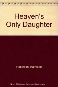 Heaven's Only Daughter