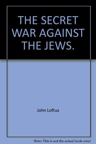 cover image Secret War Against the Jews: How Western Espionage Betrayed the Jewish People