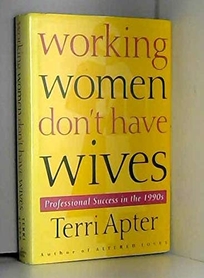 Working Women Don't Have Wives: Professional Success in the 1990s