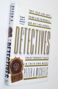 The Detectives: Their Toughest Cases in Their Own Words
