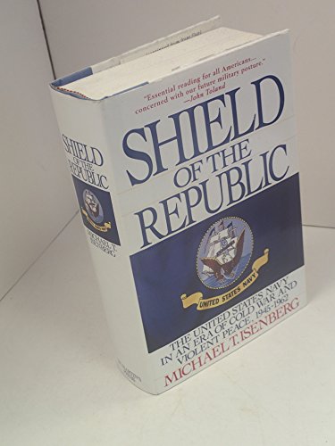 cover image Shield of the Republic: The United States Navy in an Era of Cold War and Violent Peace