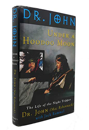 cover image Under a Hoodoo Moon: The Life of Dr. John the Night Tripper