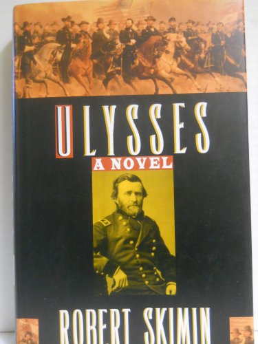 cover image Ulysses: A Biographical Novel of U.S. Grant