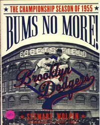 cover image Bums No More!: The Championship Season of the 1955 Brooklyn Dodgers