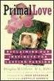 cover image Primal Love: Reclaiming Our Instincts for Lasting Passion