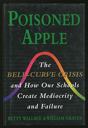 cover image Poisoned Apple: The Bell-Curve Crisis and How Our Schools Create Mediocrity and Failure