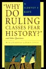 cover image Why Do Ruling Classes Fear History?: And Other Questions
