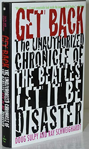 cover image Get Back: The Unauthorized Chronicle of the Beatles ""Let It Be"" Disaster