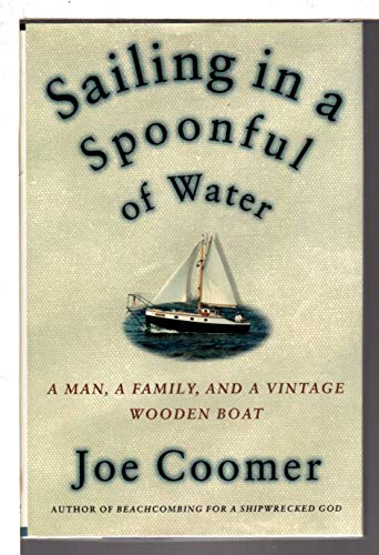 cover image Sailing in a Spoonful of Water: A Landlubber's Education on a Vintage Wooden Boat