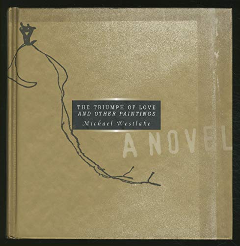 cover image The Triumph of Love: And Other Paintings: A Novel