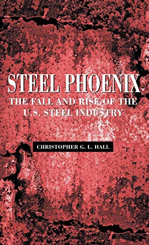 cover image Steel Phoenix: The Fall and Rise of the U.S. Steel Industry