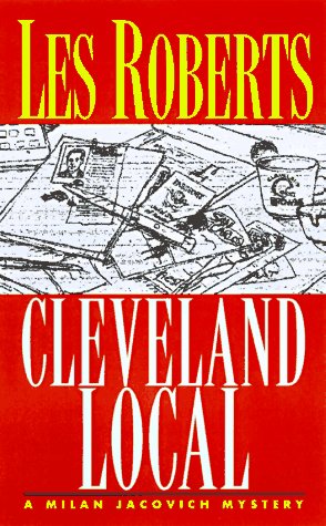 cover image The Cleveland Local: A Cleveland Novel Featuring Milan Jacovich
