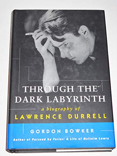 cover image Through the Dark Labyrinth: A Biography of Lawrence Durrell