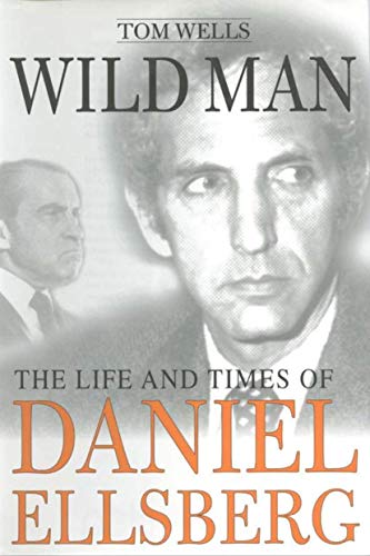 cover image WILD MAN: The Life and Times of Daniel Ellsberg