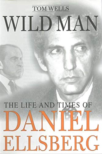 cover image WILD MAN: The Life and Times of Daniel Ellsberg