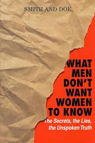 cover image What Men Don't Want Women to Know: The Secrets, the Lies, the Unspoken Truth
