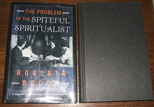 cover image The Problem of the Spiteful Spiritualist: A Charles Dodgson/Arthur Conan Doyle Mystery