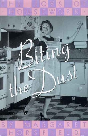 cover image Biting the Dust: The Joys of Housework