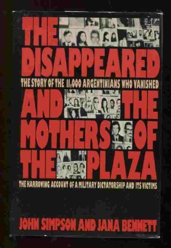 cover image The Disappeared and the Mothers of the Plaza: The Story of the 11,000 Argentinians Who Vanished