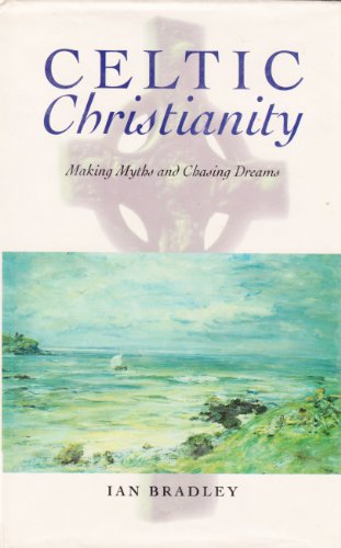 cover image Celtic Christianity: Making Myths and Chasing Dreams