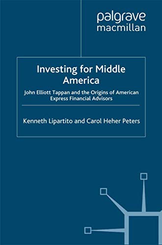cover image INVESTING IN MIDDLE AMERICA: John Elliott Tappan and the Origins of American Express Financial Advisors