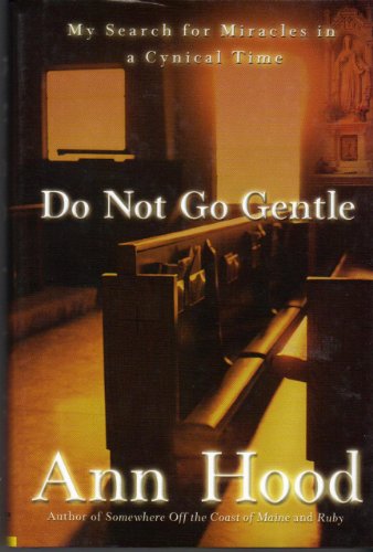 cover image Do Not Go Gentle: My Search for Miracles in a Cynical Time