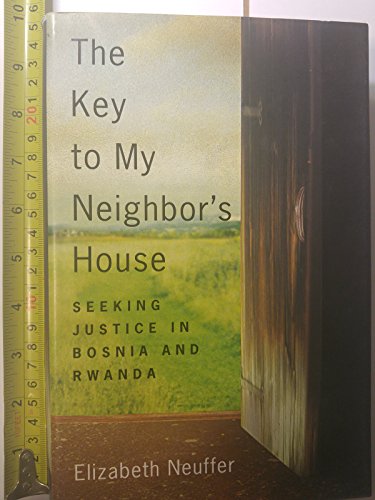 cover image THE KEY TO MY NEIGHBOR'S HOUSE: Searching for Justice in Rwanda and Bosnia