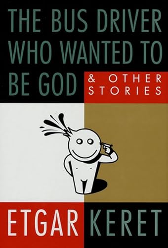 cover image THE BUS DRIVER WHO WANTED TO BE GOD: And Other Stories