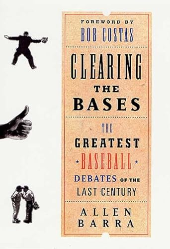 cover image CLEARING THE BASES: The Greatest Baseball Debates of the Last Century