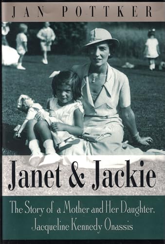 cover image JANET AND JACKIE: The Story of a Mother and Her Daughter, Jacqueline Kennedy Onassis