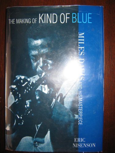 cover image The Making of Kind of Blue: Miles Davis and His Masterpiece