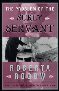 THE PROBLEM OF THE SURLY SERVANT: A Charles Dodgson/Arthur Conan Doyle Mystery