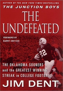 THE UNDEFEATED: The Oklahoma Sooners and the Greatest Winning Streak in College Football History