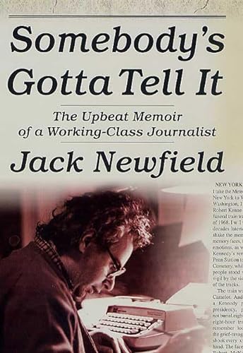 cover image SOMEBODY'S GOTTA TELL IT! The Upbeat Memoir of a Working-Class Journalist