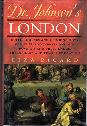 cover image DR. JOHNSON'S LONDON: Coffee-Houses and Climbing Boys, Medicine, Toothpaste and Gin, Poverty and Press-Gangs, Freakshows and Female Education