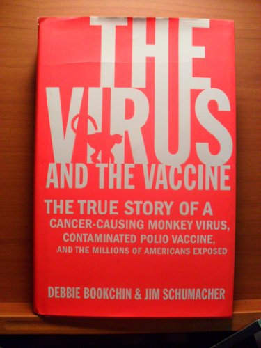 cover image THE VIRUS AND THE VACCINE: The True Story of a Cancer-Causing Monkey Virus, a Contaminated Vaccine, and the Millions of Americans Exposed