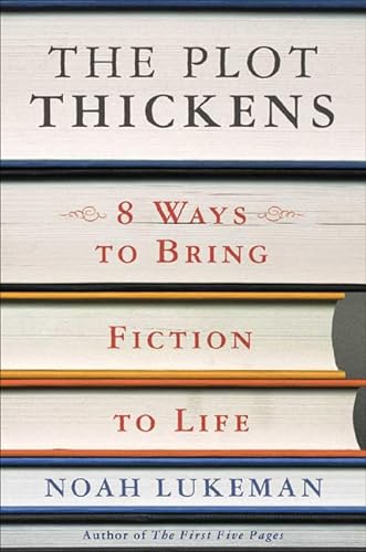 cover image THE PLOT THICKENS: 8 Ways to Bring Fiction to Life