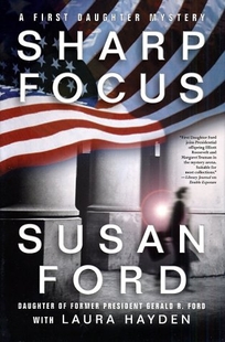 SHARP FOCUS: A First Daughter Mystery