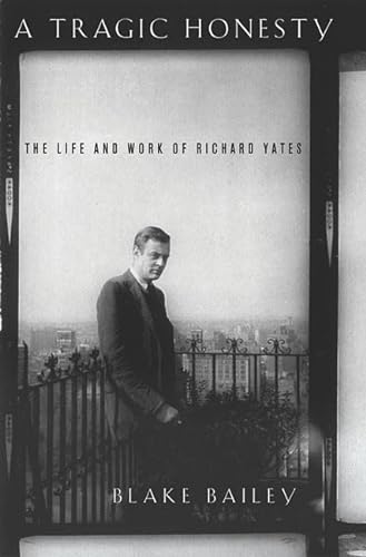 cover image A TRAGIC HONESTY: The Life and Work of Richard Yates