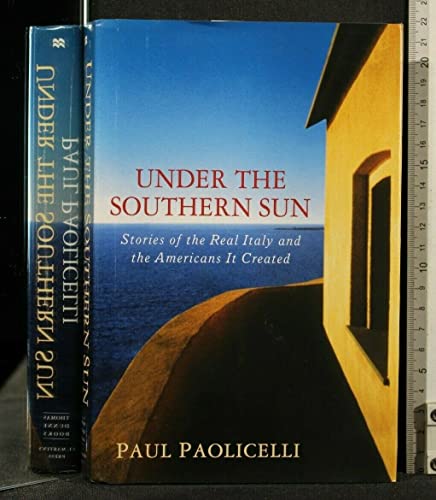 cover image UNDER THE SOUTHERN SUN: Stories of the Real Italy and the Americans It Created